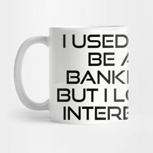 From Banker to Bored: A Tale of Lost Interest Mug